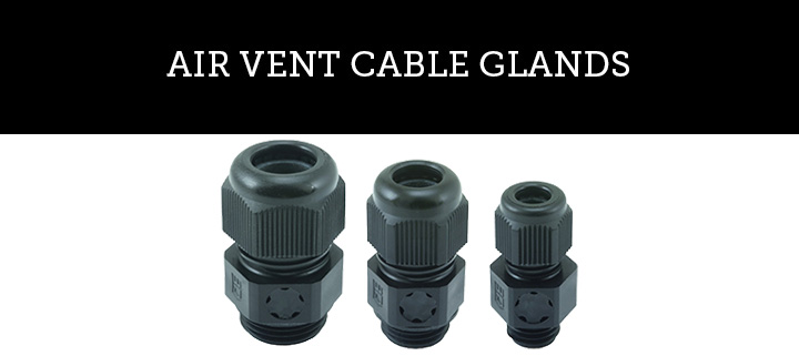 AIR VENTED CABLE GLANDS