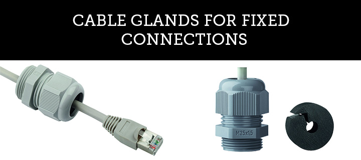 CABLE GLANDS FOR FIXED CONNECTIONS