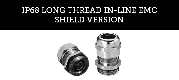 IP68 LONG THREAD IN-LINE EMC SHIELD VERSION